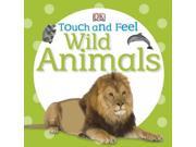 Touch and Feel Wild Animals Touch and Feel MUS BRDBK