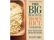 The Big Beautiful Brown Rice Cookbook