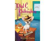 Dial C for Chihuahua Barking Detective Mysteries 1