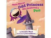 There Was an Odd Princess Who Swallowed a Pea