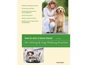 How to Start a Home Based Pet Sitting and Dog Walking Business Home Based Business