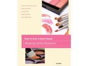How to Start a Home Based Makeup Artist Business Home Based Business