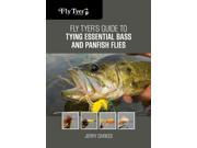 Fly Tyer s Guide to Tying Essential Bass and Panfish Flies Fly Tyer SPI