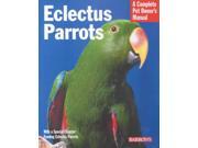 Eclectus Parrots Complete Pet Owner s Manual
