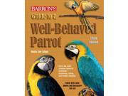 Barron s Guide to a Well Behaved Parrot Barron s 3