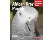 African Grey Parrots Complete Pet Owner s Manual Reprint