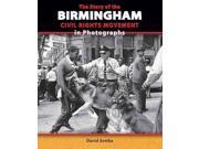 The Story of the Birmingham Civil Rights Movement in Photographs The Story of the Civil Rights Movement in Photographs