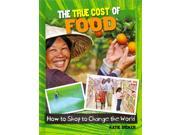 The True Cost of Food Consumer Nation How to Shop to Change the World Reprint