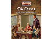 The Causes of the American Revolution Understanding the American Revolution