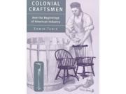 Colonial Craftsmen and the Beginnings of American Industry Reprint
