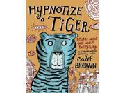 Hypnotize a Tiger