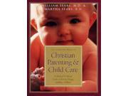 The Complete Book of Christian Parenting Child Care