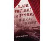 Saloons Prostitutes and Temperance in Alaska Territory