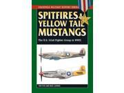 Spitfires and Yellow Tail Mustangs Stackpole Military History