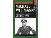 Michael Wittman And the Waffen SS Tiger Commanders of the Leibstandarte in World War II Stackpole Military History