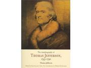 The Autobiography Of Thomas Jefferson 1743 1790
