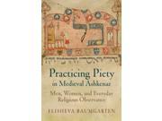 Practicing Piety in Medieval Ashkenaz Jewish Culture and Contexts