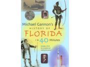 Michael Gannon s History of Florida in Forty Minutes HAR COM
