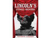 Lincoln s Final Hours