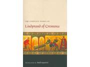 The Complete Works of Liudprand of Cremona Medieval Texts in Translation