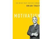 Motivation The Brian Tracy Success Library