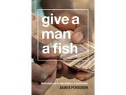 Give a Man a Fish The Lewis Henry Morgan Lectures
