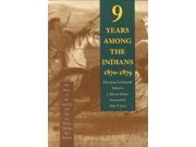 Nine Years Among the Indians 1870 1879 Reprint