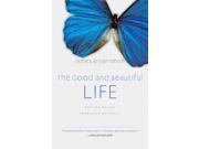 The Good and Beautiful Life The Apprentice Series