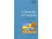 A Spirituality of Caregiving Henri Nouwen Spirituality