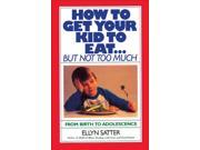 How to Get Your Kid to Eat but Not Too Much