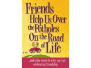 Friends Help Us Over the Potholes On the Road of Life