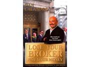 Lose Your Broker Not Your Money