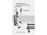 An Attempt at Exhausting a Place in Paris Reprint