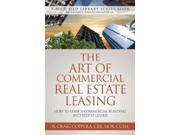 The Art of Commercial Real Estate Leasing A Rick Dad Library Series