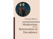Modernism and the Reinvention of Decadence