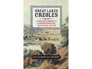 Great Lakes Creoles Studies in North American Indian History