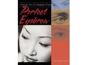 How to Create the Perfect Eyebrow