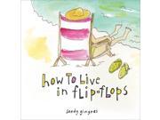 How to Live in Flip Flops