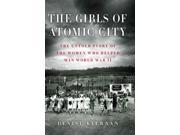 The Girls of Atomic City Thorndike Press Large Print Popular and Narrative Nonfiction Series LRG