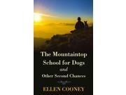 The Mountaintop School for Dogs and Other Second Chances LRG