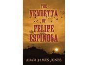 The Vendetta of Felipe Espinosa Thorndike Large Print Western Series LRG