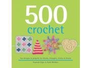 500 Crochet Fun Designs Projects for Blocks Triangles Circles Hearts