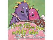I Love You More Than Moldy Ham