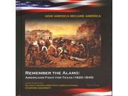 Remember the Alamo How America Became America