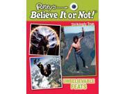 Unbelievable Feats Ripley s Believe It or Not! Strikingly True Reprint