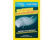 The Whale Who Won Hearts! National Geographic Kids Chapters