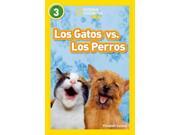 Los Gatos vs. Los Perros National Geographic par Ninos Nivel 3 National Geographic Kids Level 3