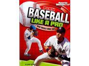 Play Baseball Like a Pro Sports Illustrated KIDS Play Like the Pros