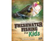 Freshwater Fishing for Kids Edge Books Into the Great Outdoors
