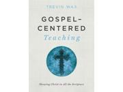 Gospel Centered Teaching